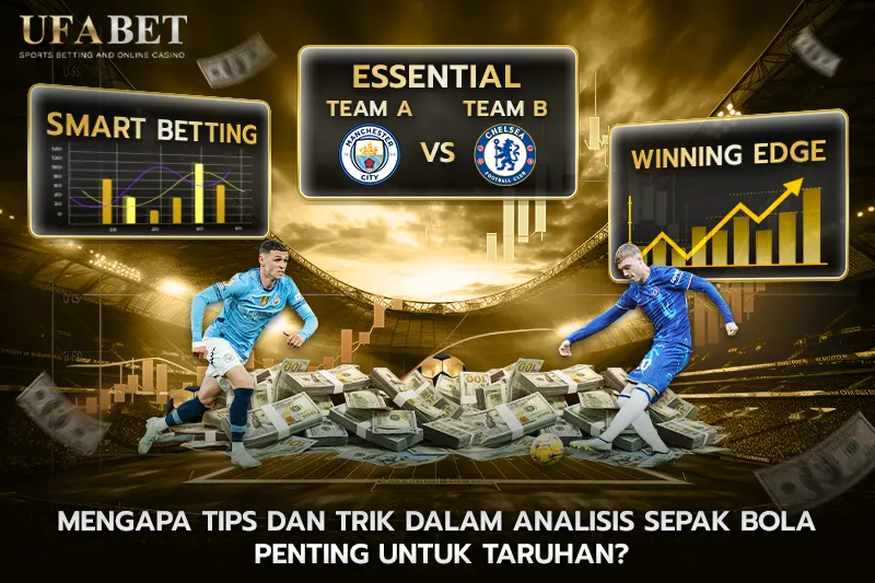 Mengapa Tips Dan Trik dalam Analisis sepak bola penting untuk taruhan